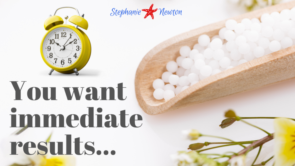 Homeopathy takes time...

