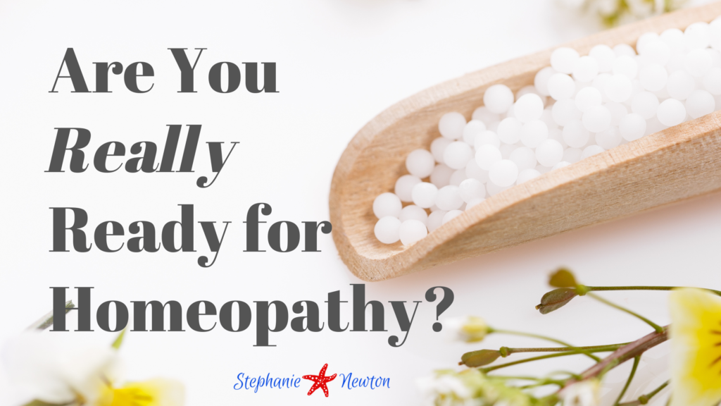 Are you really ready for Homeopathy?