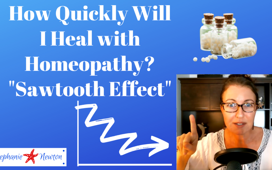 Sawtooth Healing Effect With Homeopathy: How Quickly Will I Heal?